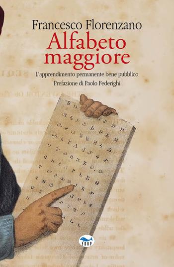 Alfabeto maggiore. L'apprendimento permanente bene pubblico - Francesco Florenzano - Libro EdUP 2024, Intersezioni | Libraccio.it