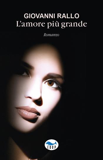 L'amore più grande - Giovanni Rallo - Libro EdUP 2025, Romanzi e racconti | Libraccio.it