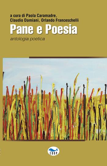 Pane e poesia. Antologia poetica  - Libro EdUP 2025, Terzo millennio | Libraccio.it