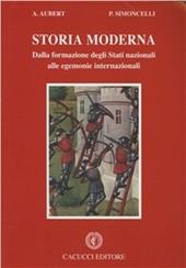 Storia moderna. Dalla formazione degli Stati nazionali alle egemonie internazionali