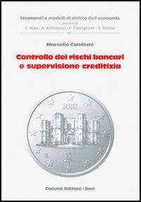 Controllo dei rischi bancari e supervisione creditizia - Marcello Condemi - Libro Cacucci 2005 | Libraccio.it