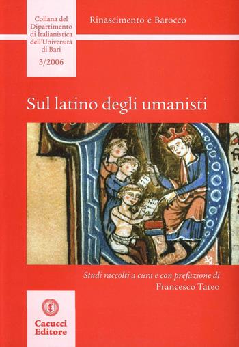 Sul latino degli umanisti - Francesco Tateo - Libro Cacucci 2006 | Libraccio.it