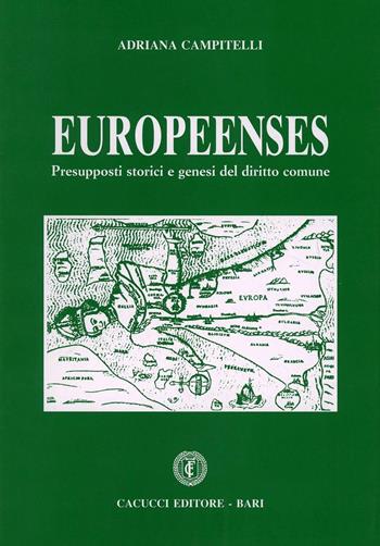 Europeenses. Presupposti storici e genesi del diritto comune - Adriana Campitelli - Libro Cacucci 2007 | Libraccio.it