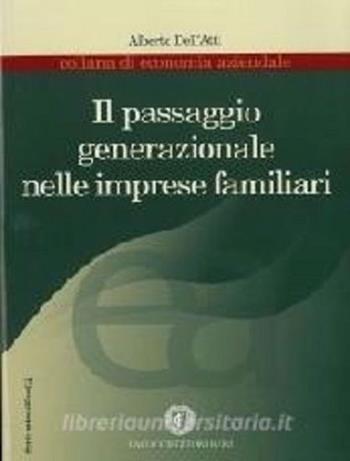Il passaggio generazionale nelle imprese familiari - Alberto Dell'Atti - Libro Cacucci 2007 | Libraccio.it