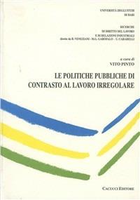 Le politiche pubbliche di contrasto al lavoro irregolare - Vito Pinto - Libro Cacucci 2008 | Libraccio.it