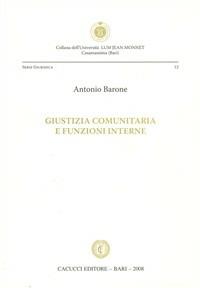 Giustizia comunitaria e funzioni interne - Antonio Barone - Libro Cacucci 2008 | Libraccio.it