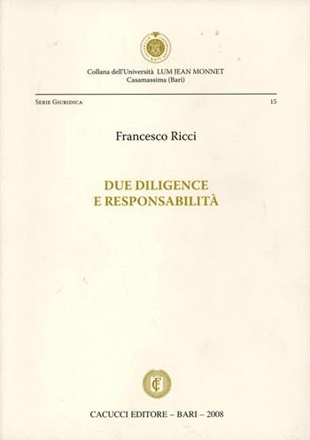 Due deligence e responsabilità - Francesco Ricci - Libro Cacucci 2008 | Libraccio.it