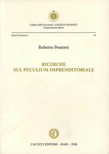 Ricerche sul peculium imprenditoriale - Roberto Pesaresi - Libro Cacucci 2008 | Libraccio.it