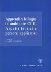 Apprendere le lingue in ambiente CLIL. Aspetti teorici e percorsi applicativi