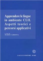 Apprendere le lingue in ambiente CLIL. Aspetti teorici e percorsi applicativi