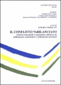 Il conflitto sbilanciato. Libertà economiche e autonomia collettiva tra ordinamento comunitario e ordinamenti nazionali - Aurora Vimercati - Libro Cacucci 2009 | Libraccio.it