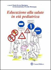 Educazione alla salute in età pediatrica - M. Teresa Montagna, Alessia Quaranta, Osvaldo Montagna - Libro Cacucci 2009, Itinerari di ricerca | Libraccio.it