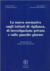 La nuova normativa sugli istituti di vigilanza e di investigazione privata e sulle guardie giurate  - Libro Cacucci 2009 | Libraccio.it