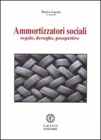 Ammortizzatori sociali. Regole, deroghe, prospettive  - Libro Cacucci 2009 | Libraccio.it