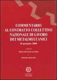 Commentario al contratto collettivo nazionale di lavoro dei metalmeccanici  - Libro Cacucci 2010 | Libraccio.it