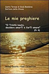 Le mie preghiere. O Trinità beata, desidero amarti e farti amare