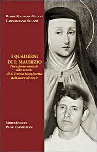 I quaderni di p. Maurizio. L'orazione mentale alla scuola di santa Teresa Margherita del Cuore di Gesù - Maurizio Vigani - Libro Mimep-Docete 2000 | Libraccio.it