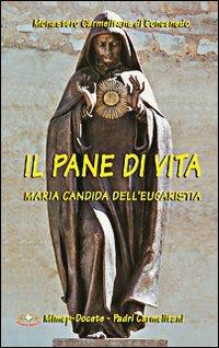 Il pane di vita. Maria Candida dell'Eucaristia  - Libro Mimep-Docete 2002 | Libraccio.it
