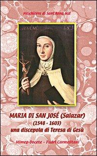 Maria de San José Salazar (1548-1603). Una discepola di Teresa di Gesù - Melchiorre di Sant'Anna - Libro Mimep-Docete 2003 | Libraccio.it