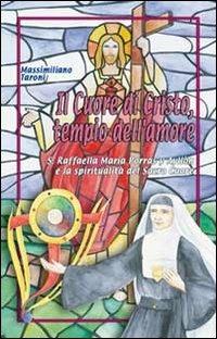 Il cuore di Cristo tempio dell'amore. S. Raffaela Maria Porras y Ayllon e la spiritualità del Sacro Cuore - Massimiliano Taroni - Libro Mimep-Docete 2005, La devozione al Sacro Cuore di Gesù | Libraccio.it