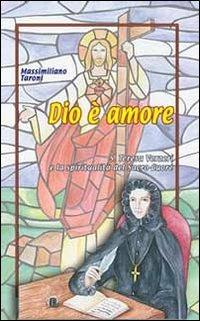 Dio è amore. S. Teresa Verzeri e la spiritualità del Sacro Cuore. Vol. 9 - Massimiliano Taroni - Libro Mimep-Docete 2007, La devozione al Sacro Cuore di Gesù | Libraccio.it