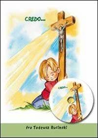 Credo... Con CD Audio. Testo polacco a fronte - Tadeusz Rucinski - Libro Mimep-Docete 2007, Bambini pregano | Libraccio.it