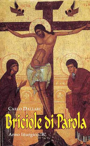 Briciole della parola. Anno liturgico «B» - Carlo Dallari - Libro Mimep-Docete 2008 | Libraccio.it
