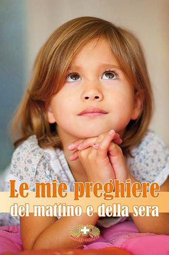 Le mie preghiere del mattino e della sera - Massimo Astrua - Libro Mimep-Docete 2009 | Libraccio.it