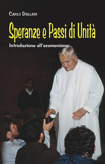 Speranze e passi di unità. Introduzione all'ecumenismo - Carlo Dallari - Libro Mimep-Docete 2009 | Libraccio.it