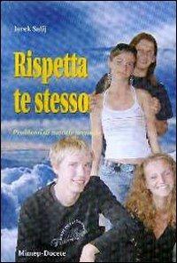 Rispetta te stesso. Problemi di morale sessuale - Jacek Salij - Libro Mimep-Docete 2010 | Libraccio.it