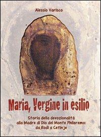 La Madonna profuga. Storia della devozionalità della Madre del monte Phileremo: da Rodi a Cetinjie - Alessio Varisco - Libro Mimep-Docete 2010 | Libraccio.it