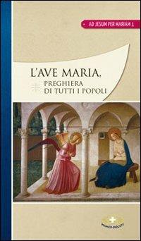 L'Ave Maria. Preghiera di tutti i popoli  - Libro Mimep-Docete 2012 | Libraccio.it