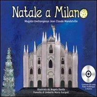 Natale a Milano. Una favola da leggere ascoltare, giocare, reinterpretare, drammatizzare per ridisegnare una Milano gentile. Con CD Audio - Mugabo Uwihanganye, Jan-Claude Mandatville - Libro Mimep-Docete 2012 | Libraccio.it