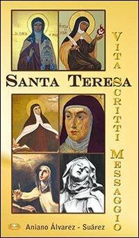 Santa Teresa. Vita, scritti, messaggio - Aniano Álvarez Suàrez - Libro Mimep-Docete 2013 | Libraccio.it