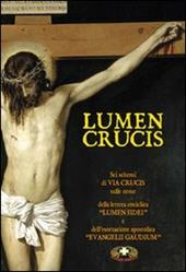 Lumen crucis. Sei schemi di Via Crucis sulle orme della lettera enciclica «Lumen Fidei» e dell'esortazione apostolica «Evangelii Gaudium»