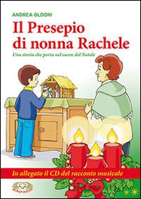 Il presepio di nonna Rachele. Una storia che porta nel cuore del Natale. Con CD Audio - Andrea Oldoni - Libro Mimep-Docete 2014 | Libraccio.it
