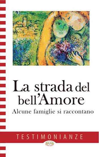 La strada del bell'amore. Alcune famiglie si raccontano  - Libro Mimep-Docete 2015 | Libraccio.it