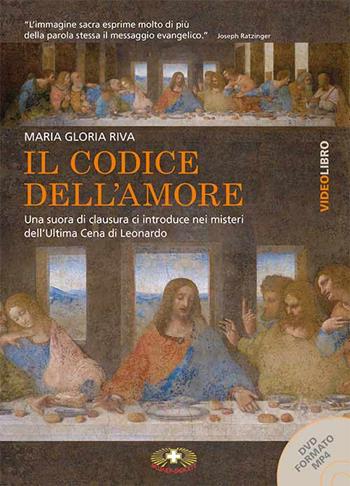 Il codice dell'amore. L'ultima cena di Leonardo formato MP4. Con DVD Audio - Maria Gloria Riva - Libro Mimep-Docete 2015 | Libraccio.it