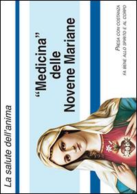 Medicina delle novene mariane. Con gadget  - Libro Mimep-Docete 2015 | Libraccio.it