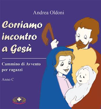 Corriamo incontro a Gesù. Cammino di Avvento per ragazzi. Anno C - Andrea Oldoni - Libro Mimep-Docete 2015 | Libraccio.it