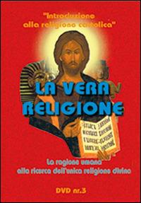 La vera religione. La ragione umana alla ricerca dell'unica religione divina. DVD. Con libro - Massimo Astrua - Libro Mimep-Docete 1997 | Libraccio.it