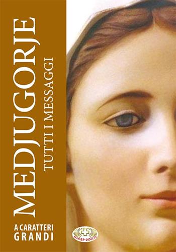 Medjugorje tutti i messaggi. Ediz. a caratteri grandi  - Libro Mimep-Docete 2015 | Libraccio.it