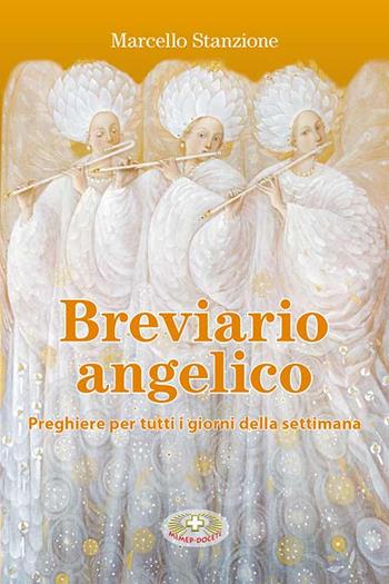 Breviario angelico. Preghiere per tutti i giorni della settimana - Marcello Stanzione - Libro Mimep-Docete 2016 | Libraccio.it