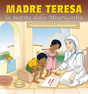 Madre Teresa. La matita della Misericordia - Simone Riva, Gabriella Soma, Vincenzo Sansonetti - Libro Mimep-Docete 2016 | Libraccio.it