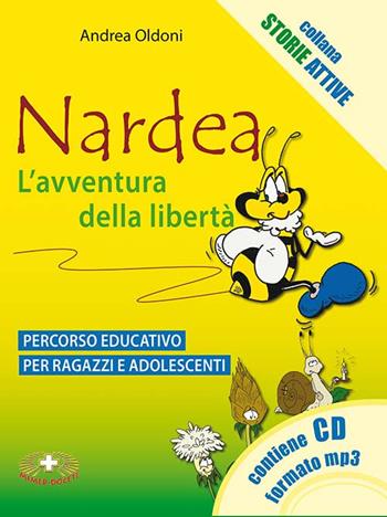 Nardea. L'avventura della libertà. Percorso educativo per ragazzi e adolescenti. Con CD Audio - Andrea Oldoni - Libro Mimep-Docete 2016 | Libraccio.it