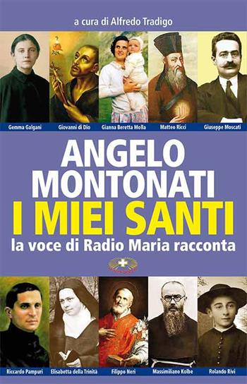I santi di Angelo Montonati. La voce di Radio Maria - Angelo Montonati - Libro Mimep-Docete 2017 | Libraccio.it