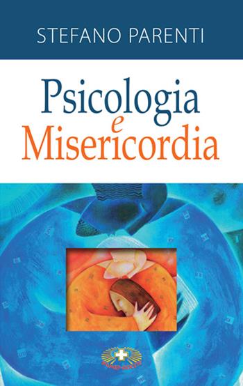 Psicologia e misericordia. Nuova ediz. - Stefano Parenti - Libro Mimep-Docete 2017 | Libraccio.it