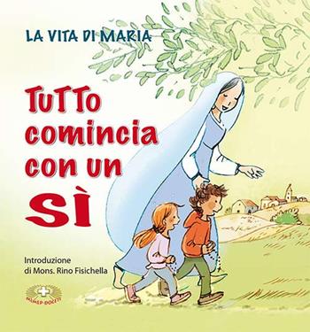 Tutto comincia con un «sì». La vita di Maria, centenario delle apparizioni a Fatima  - Libro Mimep-Docete 2017 | Libraccio.it