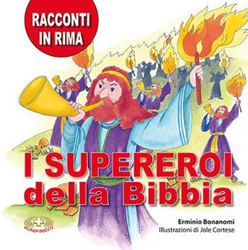 I supereroi della Bibbia. Racconti in rima. Ediz. a caratteri grandi - Erminio Bonanomi - Libro Mimep-Docete 2018 | Libraccio.it