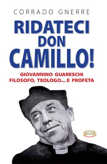 Ridateci don Camillo! Giovannino Guareschi filosofo, teologo e... profeta - Corrado Gnerre - Libro Mimep-Docete 2018 | Libraccio.it